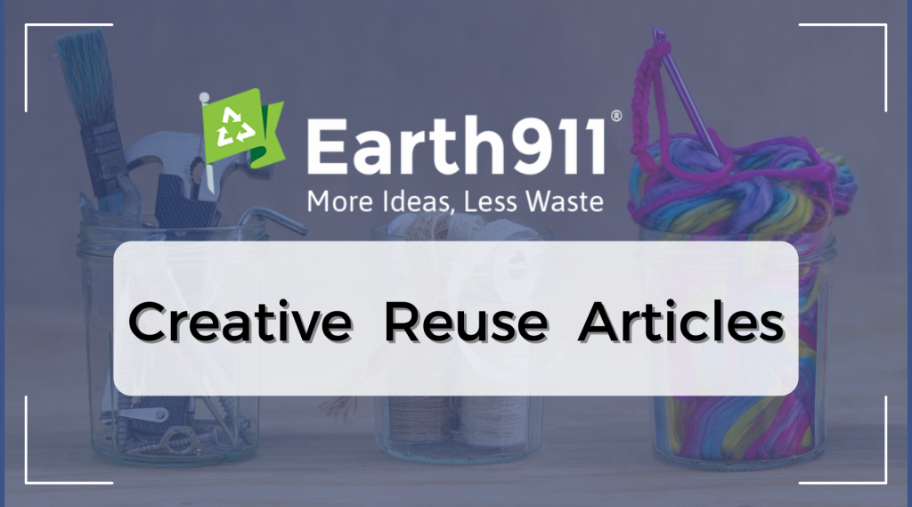 Earth911 Creative Reuse Articles